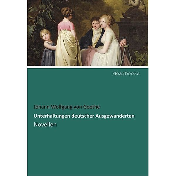 Unterhaltungen deutscher Ausgewanderten, Johann Wolfgang von Goethe