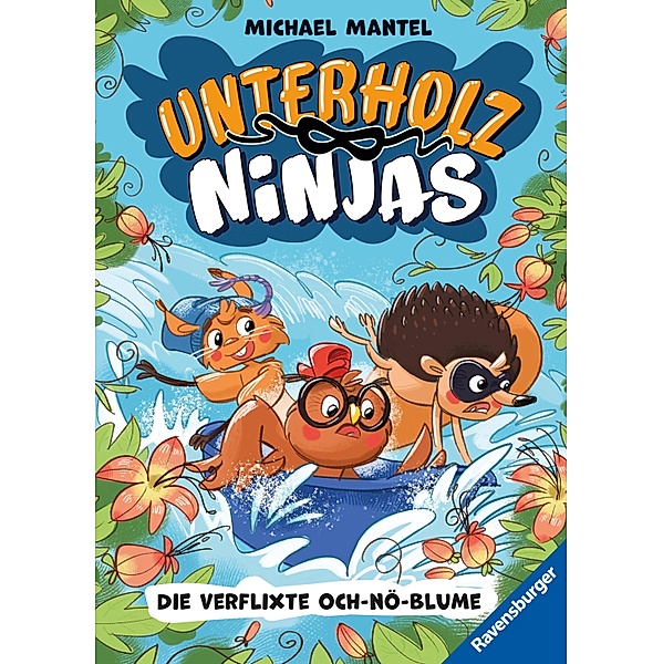 Unterholz-Ninjas, Band 3: Die verflixte Och-nö-Blume, Michael Mantel