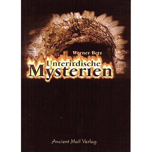 Unterirdische Mysterien, Werner Betz