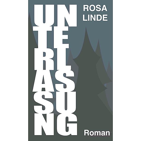 UNTERLASSUNG, Rosa Linde