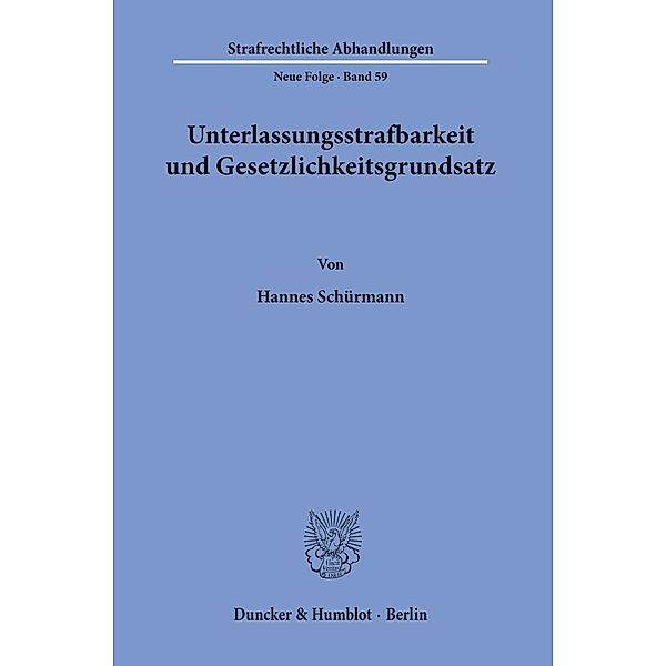 Unterlassungsstrafbarkeit und Gesetzlichkeitsgrundsatz., Hannes Schürmann