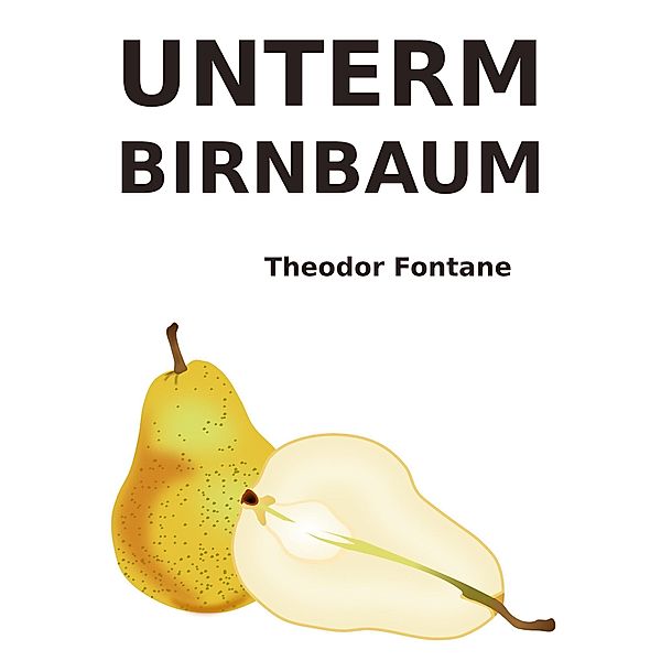 Unterm Birnbaum, Theodor Fontane