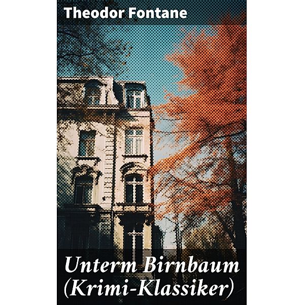 Unterm Birnbaum (Krimi-Klassiker), Theodor Fontane