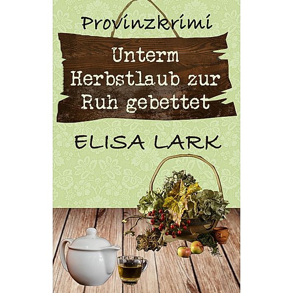 Unterm Herbstlaub zur Ruh gebettet / Karl Ramsauer Bd.15, Elisa Lark