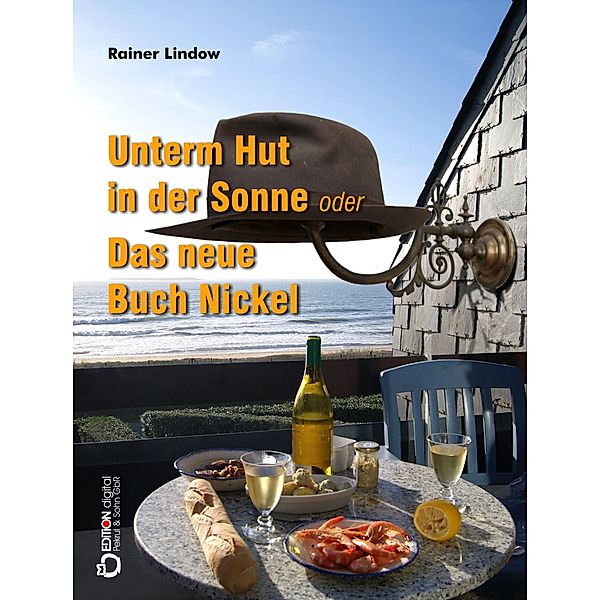 Unterm Hut in der Sonne oder Das neue Buch Nickel, Rainer Lindow