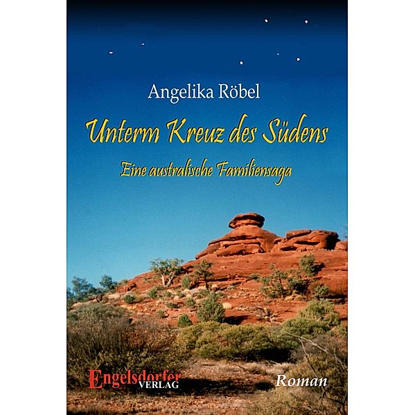 Unterm Kreuz des Südens. Eine australische Familiensaga, Angelika Röbel