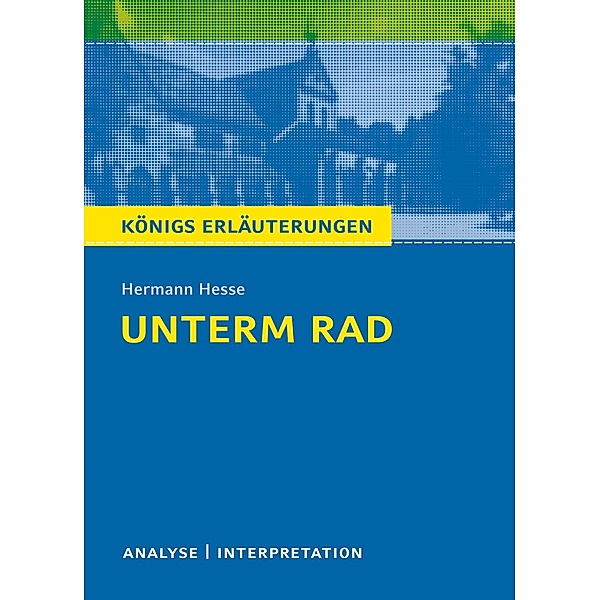 Unterm Rad. Königs Erläuterungen., Hermann Hesse