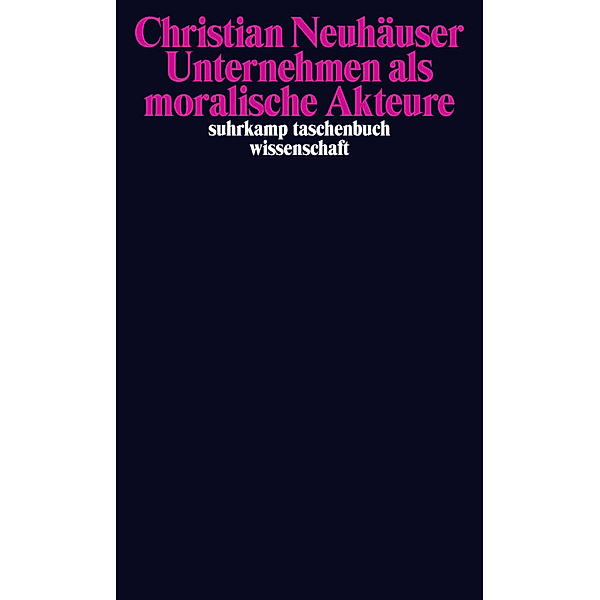 Unternehmen als moralische Akteure, Christian Neuhäuser