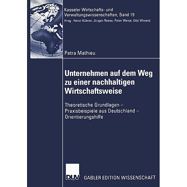 Unternehmen auf dem Weg zu einer nachhaltigen Wirtschaftsweise / Kasseler Wirtschafts- und Verwaltungswissenschaften Bd.19, Petra Mathieu