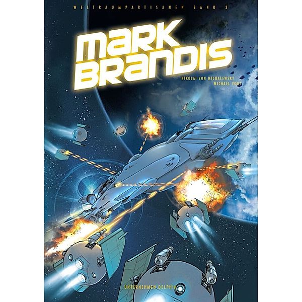 Unternehmen Delphin / Mark Brandis - Weltraumpartisanen Bd.3, Michael Vogt, Nikolai von Michalewsky