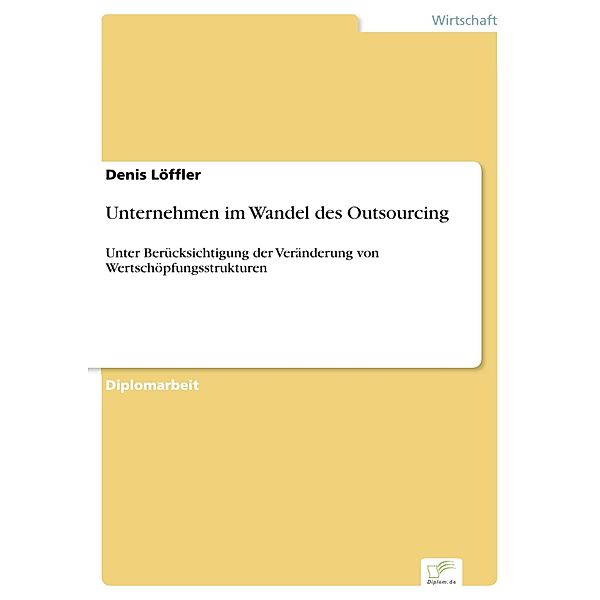 Unternehmen im Wandel des Outsourcing, Denis Löffler