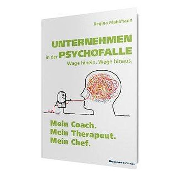 Unternehmen in der Psychofalle - Wege hinein. Wege hinaus., Regina Mahlmann