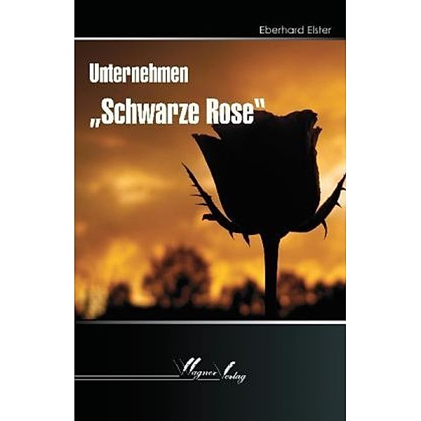 Unternehmen Schwarze Rose, Eberhard Elster