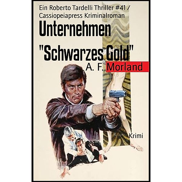 Unternehmen Schwarzes Gold, A. F. Morland