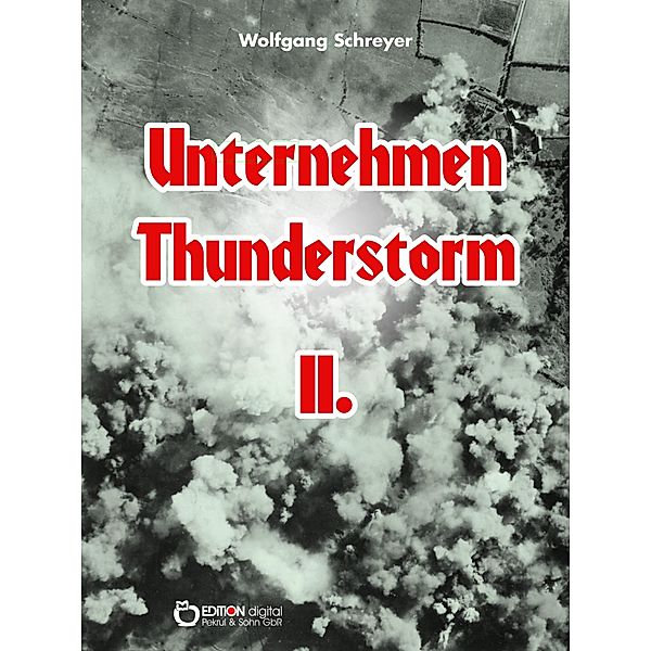 Unternehmen Thunderstorm, Band 2, Wolfgang Schreyer