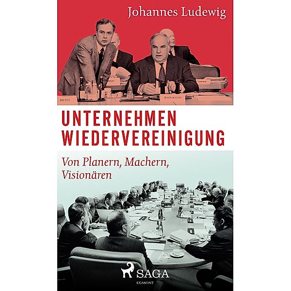Unternehmen Wiedervereinigung - Von Planern, Machern, Visionaren / SAGA Egmont, Ludewig Johannes Ludewig