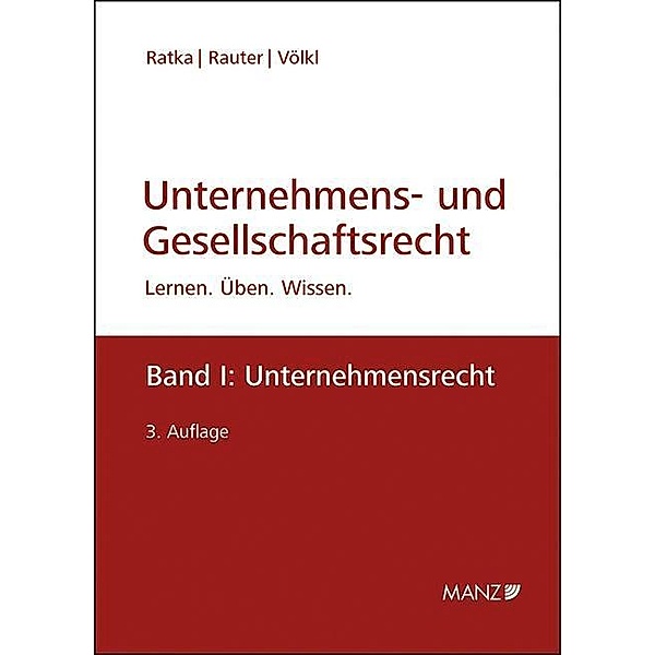 Unternehmens- und Gesellschaftsrecht (f. Österreich): Bd.1 Unternehmensrecht, Thomas Ratka, Roman Rauter, Clemens Völkl