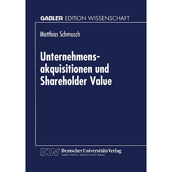 Unternehmensakquisitionen und Shareholder Value, Matthias Schmusch