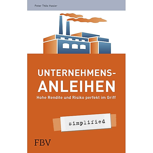 Unternehmensanleihen - simplified, Peter T. Hasler