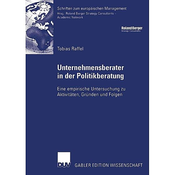 Unternehmensberater in der Politikberatung / Schriften zum europäischen Management, Tobias Raffel