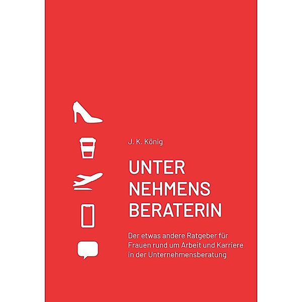 UNTERNEHMENSBERATERIN, J. K. König