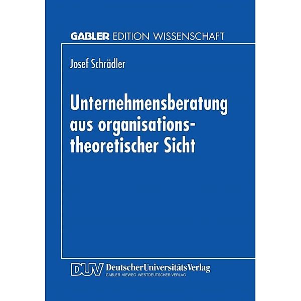 Unternehmensberatung aus organisationstheoretischer Sicht