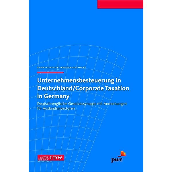 Unternehmensbesteuerung in Deutschland. Corporate Taxation in Germany, Dieter Endres, Markus Möller, Andrew Miles