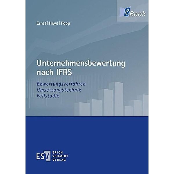 Unternehmensbewertung nach IFRS, Dietmar Ernst, Reinhard Heyd, Matthias Popp