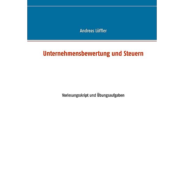 Unternehmensbewertung und Steuern, Andreas Löffler