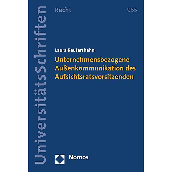 Unternehmensbezogene Außenkommunikation des Aufsichtsratsvorsitzenden / Nomos Universitätsschriften - Recht Bd.955, Laura Reutershahn