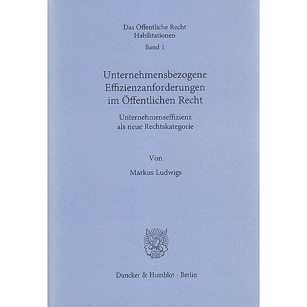 Unternehmensbezogene Effizienzanforderungen im Öffentlichen Recht., Markus Ludwigs