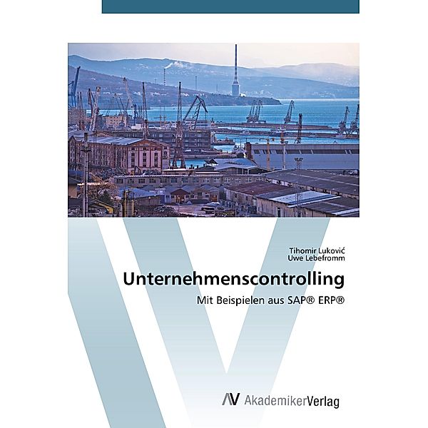 Unternehmenscontrolling, Tihomir Lukovic, Uwe Lebefromm