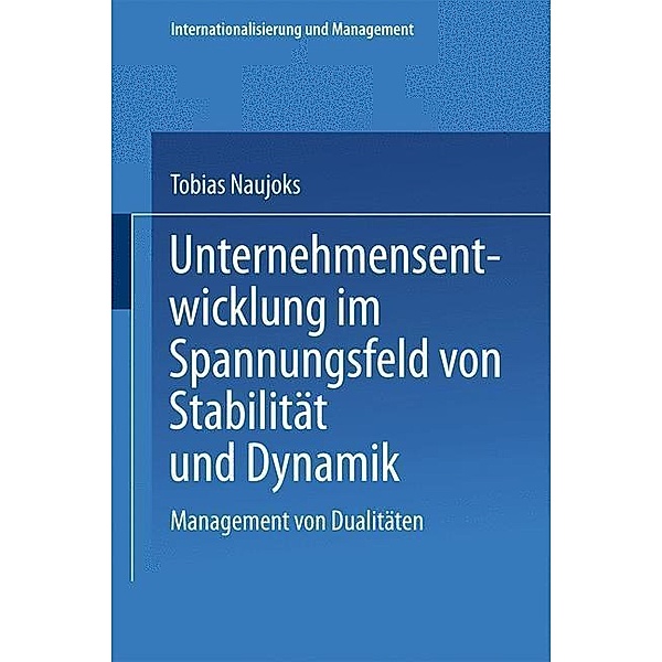 Unternehmensentwicklung im Spannungsfeld von Stabilität und Dynamik / Internationalisierung und Management