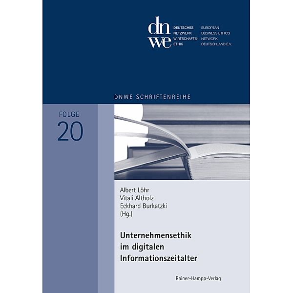 Unternehmensethik im digitalen Informationszeitalter, Albert Löhr, Vitali Altholz, Eckhard Burkatzki