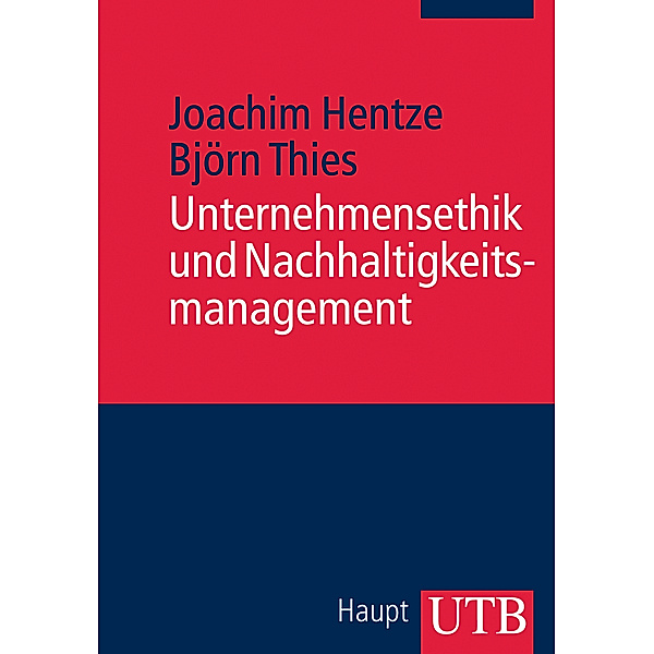 Unternehmensethik und Nachhaltigkeitsmanagement, Joachim Hentze, Björn Thies