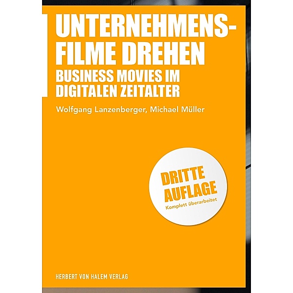 Unternehmensfilme drehen / Praxis Film, Wolfgang Lanzenberger, Michael Müller