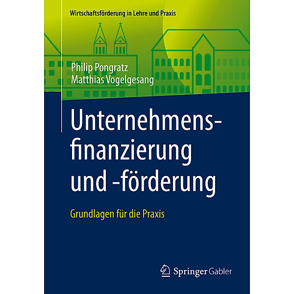 Unternehmensfinanzierung und -förderung; ., Philip Pongratz, Matthias Vogelgesang