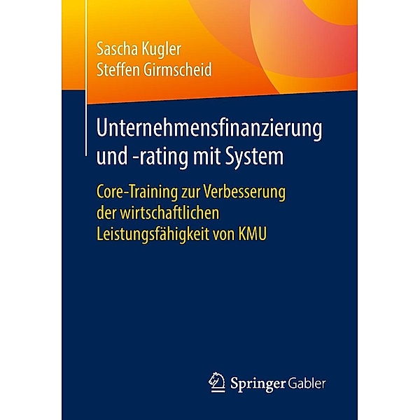 Unternehmensfinanzierung und -rating mit System, Sascha Kugler, Steffen Girmscheid