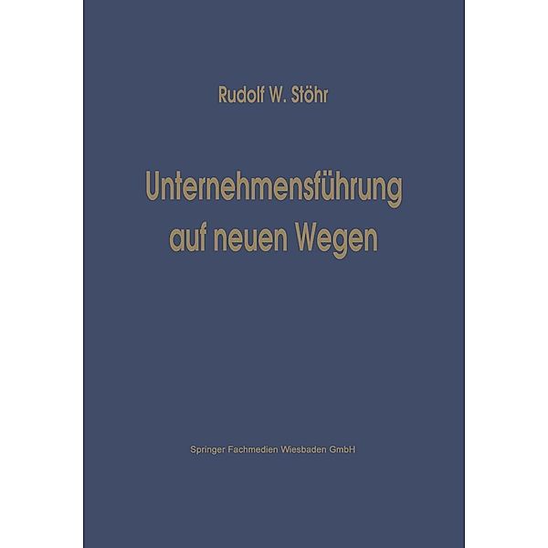 Unternehmensführung auf neuen Wegen, Stöhr Rudolf W.