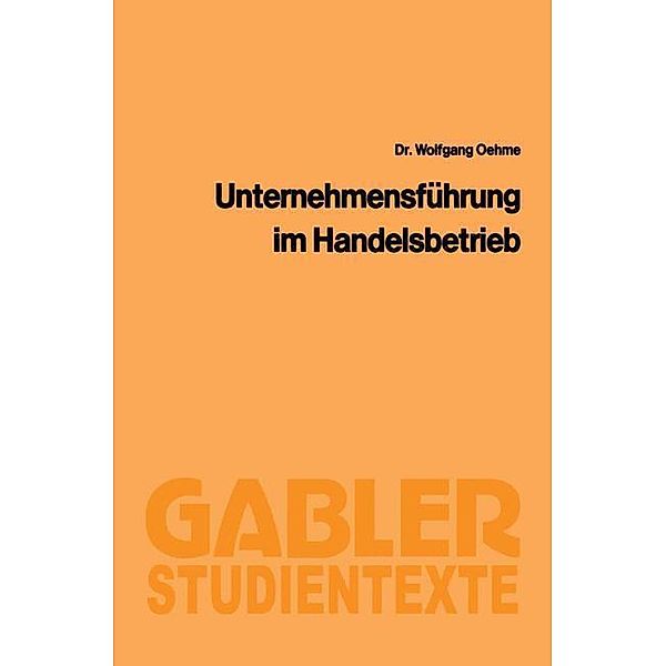 Unternehmensführung im Handelsbetrieb / Gabler-Studientexte, Wolfgang Oehme
