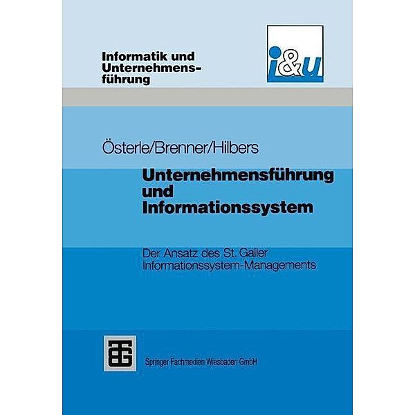 Unternehmensführung und Informationssystem / Informatik und Unternehmensführung, Hubert Österle, Walter Brenner, Konrad Hilbers