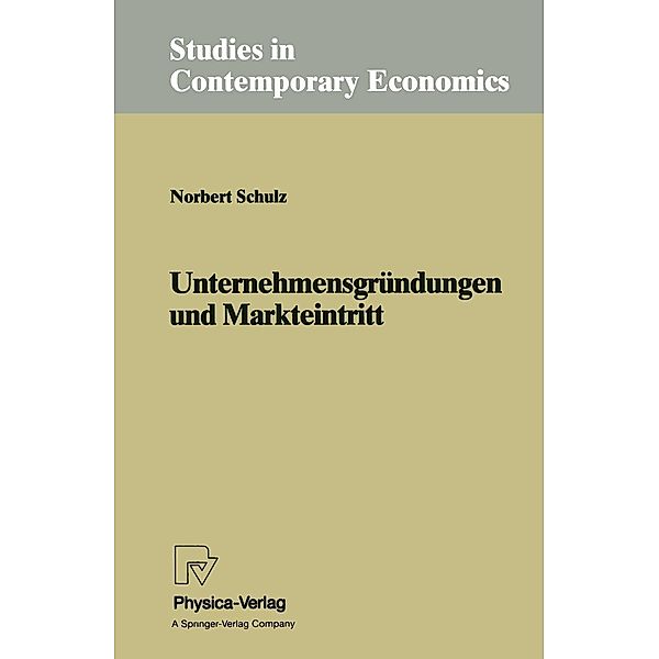 Unternehmensgründungen und Markteintritt / Studies in Contemporary Economics, Norbert Schulz