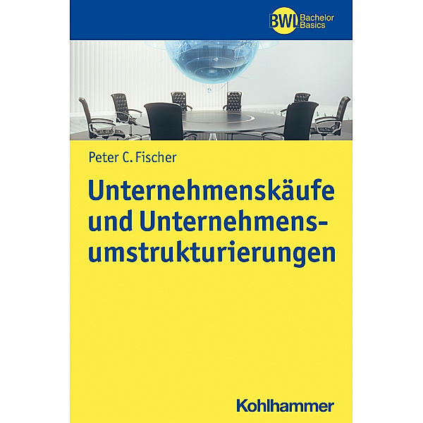 Unternehmenskäufe und Unternehmensumstrukturierungen, Peter C. Fischer