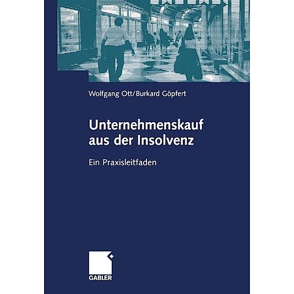 Unternehmenskauf aus der Insolvenz, Wolfgang Ott, Burkard Göpfert