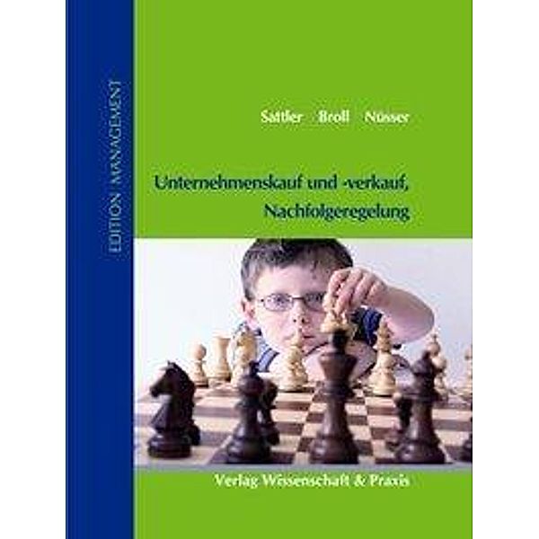 Unternehmenskauf und -verkauf, Nachfolgeregelung., Andreas Sattler, Hans-Joachim Broll, Stefan Nüsser