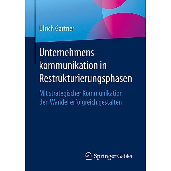 Unternehmenskommunikation in Restrukturierungsphasen, Ulrich Gartner