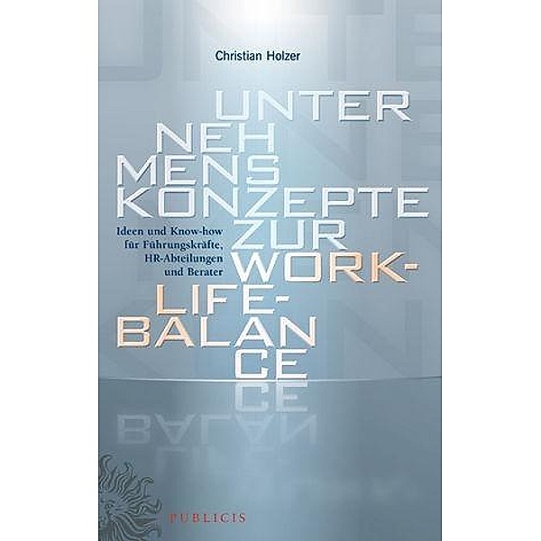Unternehmenskonzepte zur Work-Life-Balance, Christian Holzer