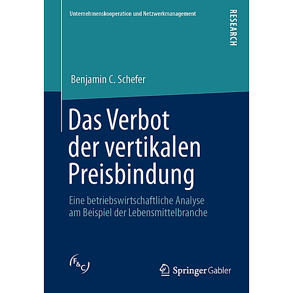 Unternehmenskooperation und Netzwerkmanagement / Das Verbot der vertikalen Preisbindung, Benjamin C. Schefer