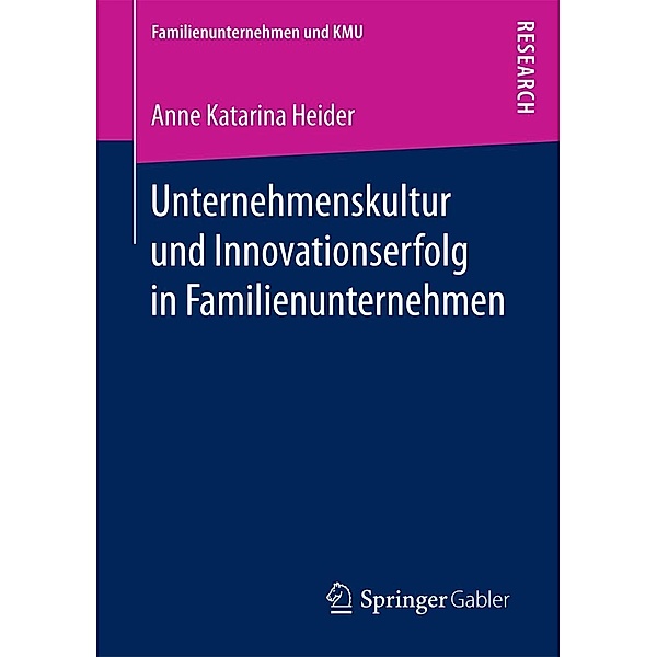 Unternehmenskultur und Innovationserfolg in Familienunternehmen / Familienunternehmen und KMU, Anne Katarina Heider