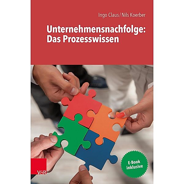 Unternehmensnachfolge: Das Prozesswissen, Ingo Claus, Nils Koerber